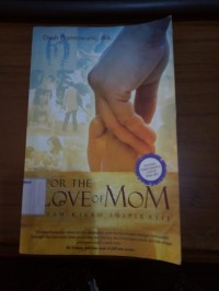 Image of For The Love of Mom: Kisah-kisah Inspiratif